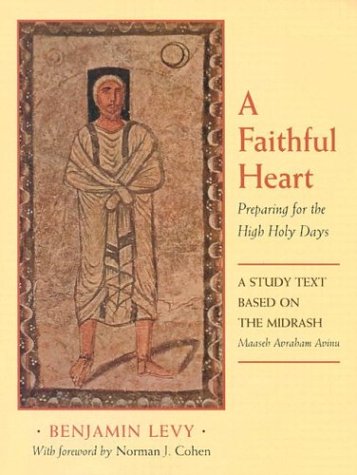 A Faithful Heart: Preparing For The High Holy Days: A Study Text Based On The Midrash Maaseh Avraham Avinu,Used