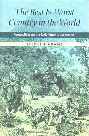 The Best And Worst Country In The World: Perspectives On The Early Virginia Landscape (Under The Sign Of Nature: Explorations In,Used