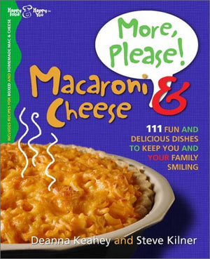 More, Please! Macaroni & Cheese: 111 Fun and Delicious Dishes to Keep You and Your Family Smiling,Used