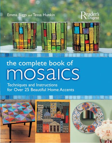 The Complete Book Of Mosaics: Materials, Techniques, And Stepbystep Instructions For Over 25 Beautiful Homeaccents