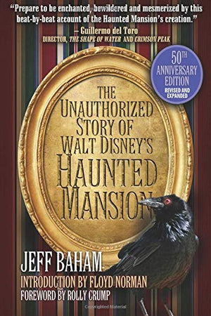 The Unauthorized Story Of Walt Disney'S Haunted Mansion: Second Edition