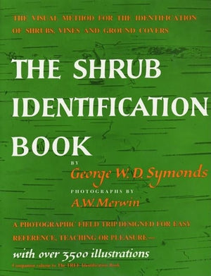 The Shrub Identification Book: The Visual Method for the Practical Identification of Shrubs, Including Woody Vines and Ground Co,Used