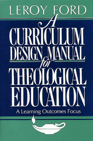 A Curriculum Design Manual for Theological Education,New