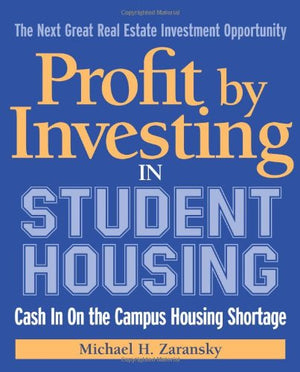 Profit by Investing in Student Housing: Cash In on the Campus Housing Shortage,Used