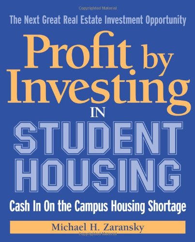 Profit by Investing in Student Housing: Cash In on the Campus Housing Shortage,Used