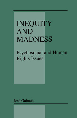 Inequity and Madness: Psychosocial and Human Rights Issues,New