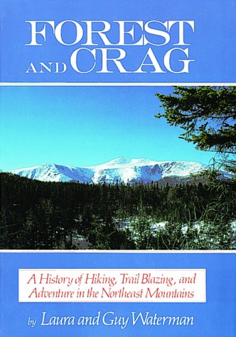 Forest & Crag: A History Of Hiking, Trail Blazing, And Adventure In The Northeast,Used