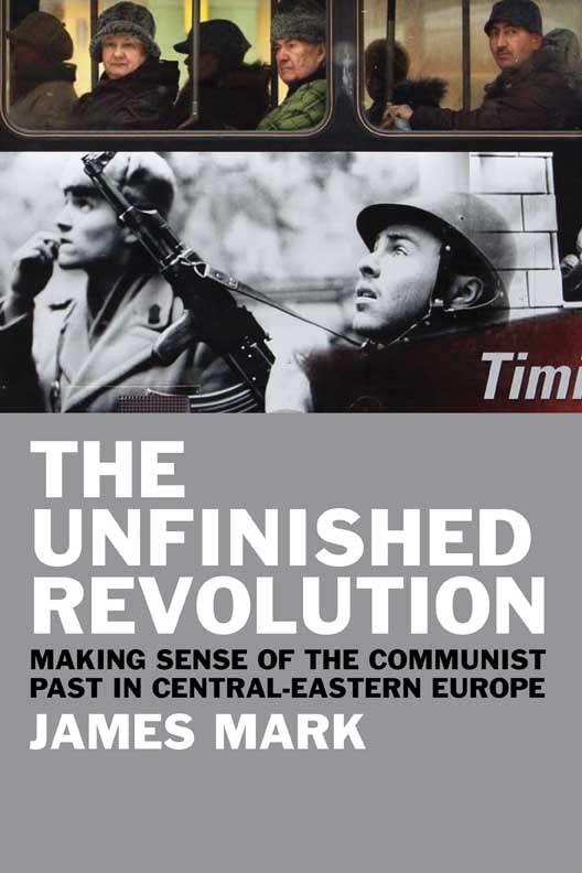 The Unfinished Revolution: Making Sense of the Communist Past in CentralEastern Europe,Used