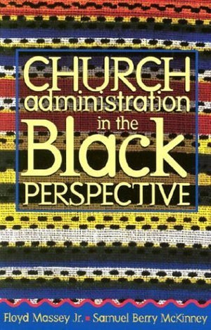 Church Administration in the Black Perspective,Used