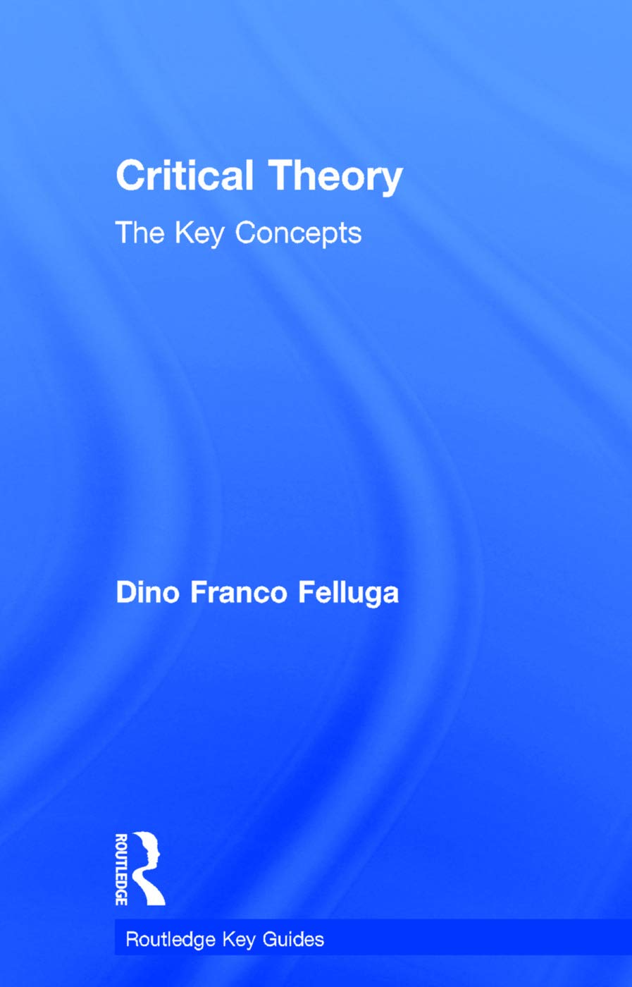 Critical Theory: The Key Concepts (Routledge Key Guides),Used