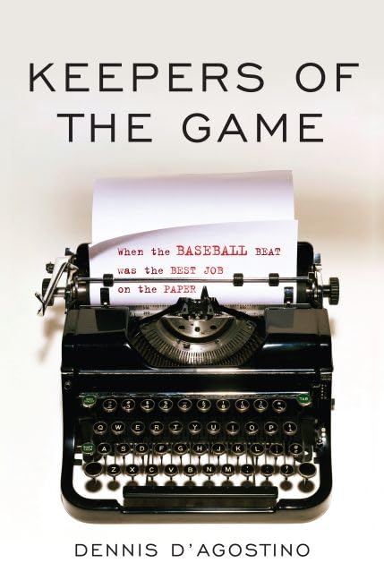 Keepers of the Game: When the Baseball Beat was the Best Job on the Paper,Used