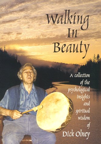 Walking in Beauty: A Collection of Psychological Insights and Spiritual Wisdom of Dick Olney,Used
