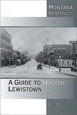 Montana Mainstreets, Vol. 3: A Guide to Historic Lewistown,Used
