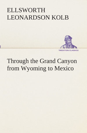 Through the Grand Canyon from Wyoming to Mexico,Used
