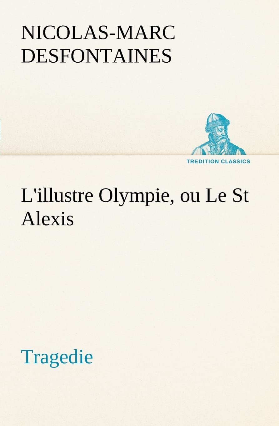 L'illustre Olympie, ou Le St Alexis Tragedie (French Edition),Used