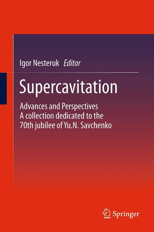 Supercavitation: Advances and Perspectives A collection dedicated to the 70th jubilee of Yu.N. Savchenko,Used