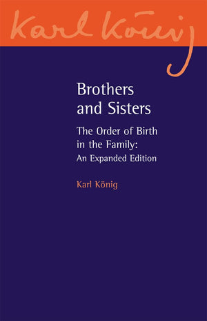 Brothers and Sisters: The Order of Birth in the Family: An Expanded Edition (Karl Konig Archive, 11),Used