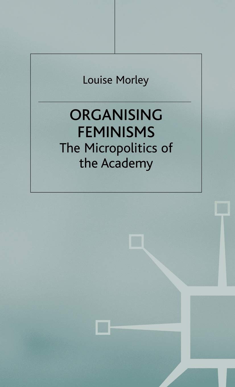 Organising Feminisms: The Micropolitics of the Academy (Women's Studies at York Series),Used