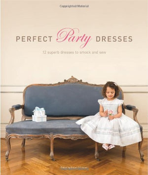 Perfect Party Dresses: 12 Superb Dresses to Smock and Sew,Used