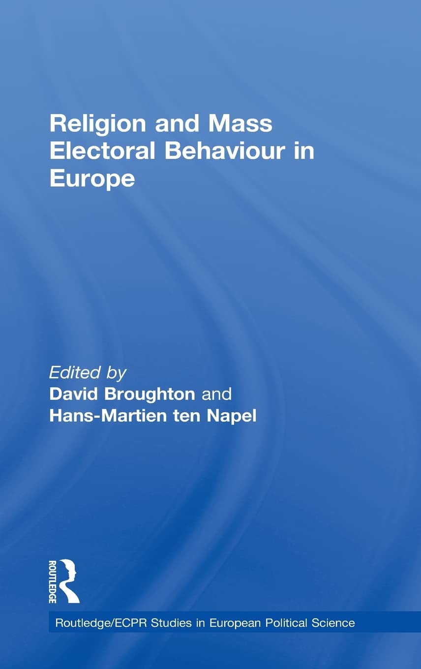 Religion And Mass Electoral Behaviour In Europe (Routledge/Ecpr Studies In European Political Science)
