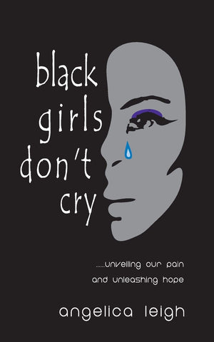 Black Girls Don'T Cry: Unveiling Our Pain And Unleashing Hope,Used