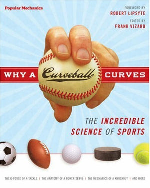 Why a Curveball Curves: The Incredible Science of Sports,Used
