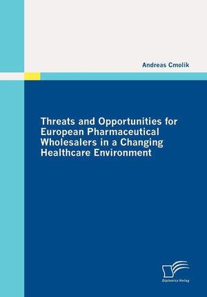Threats and Opportunities for European Pharmaceutical Wholesalers in a Changing Healthcare Environment,Used