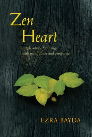 Zen Heart: Simple Advice for Living with Mindfulness and Compassion,New