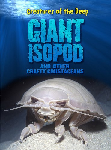Giant Isopods and Other Crafty Crustaceans (Creatures of the Deep),Used