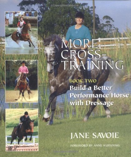 More CrossTraining, Book Two: Build a Better Performance Horse with Dressage,New