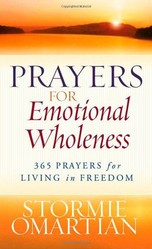Prayers for Emotional Wholeness: 365 Prayers for Living in Freedom,New