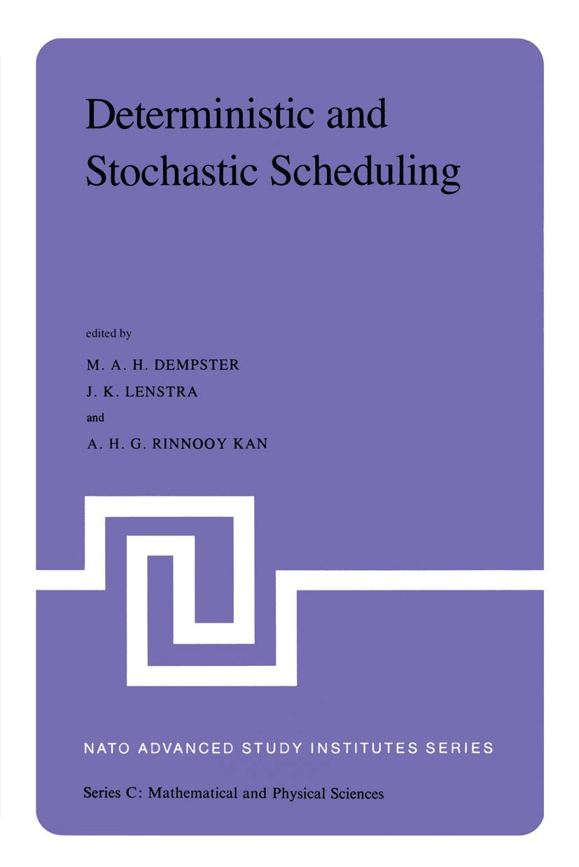 Deterministic and Stochastic Scheduling: Proceedings of the NATO Advanced Study and Research Institute on Theoretical Approaches,Used