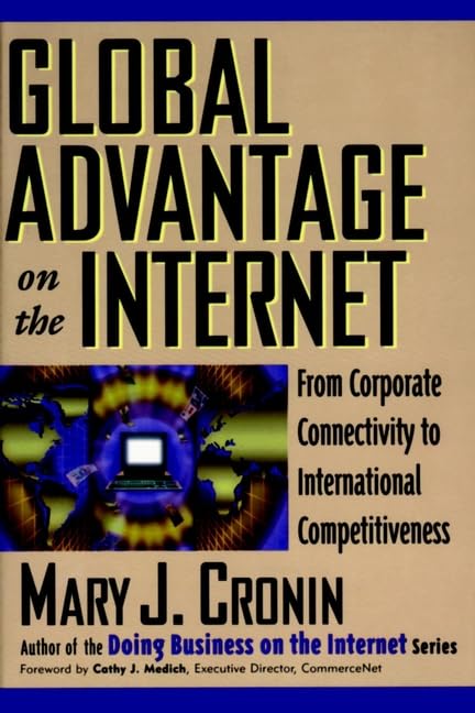 Global Advantage On The Internet: From Corporate Connectivity To International Connectiveness,New