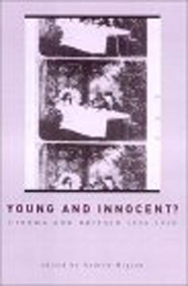 Young And Innocent?: The Cinema in Britain, 18961930 (Exeter Studies in Film History),New