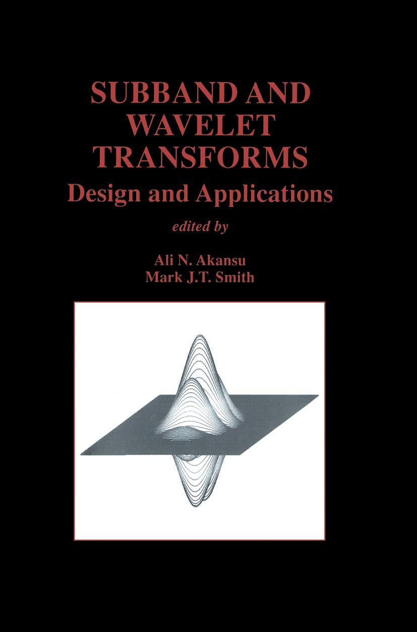 Subband and Wavelet Transforms: Design and Applications (The Springer International Series in Engineering and Computer Science, ,Used