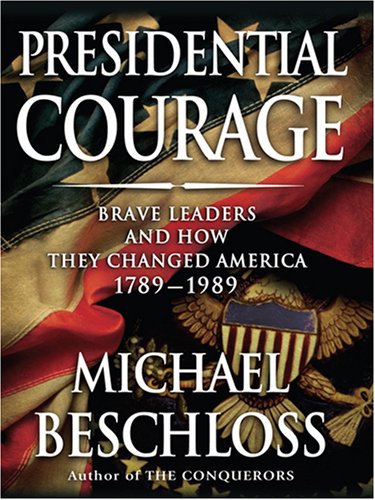 Presidential Courage: Brave Leaders and How They Changed America 17891989 (Thorndike Press Large Print Nonfiction Series),Used