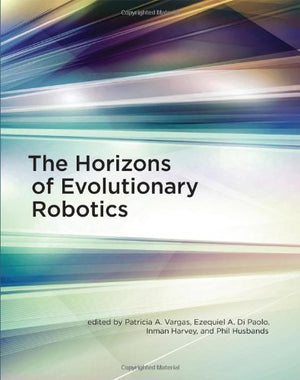 The Horizons of Evolutionary Robotics (Intelligent Robotics and Autonomous Agents),Used