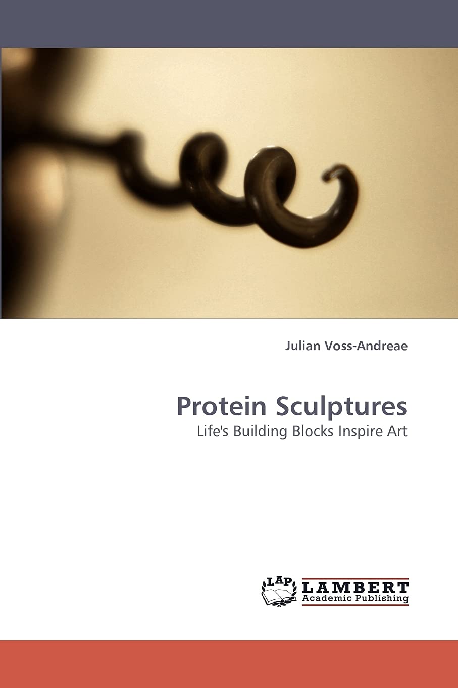 Protein Sculptures: Life's Building Blocks Inspire Art,Used