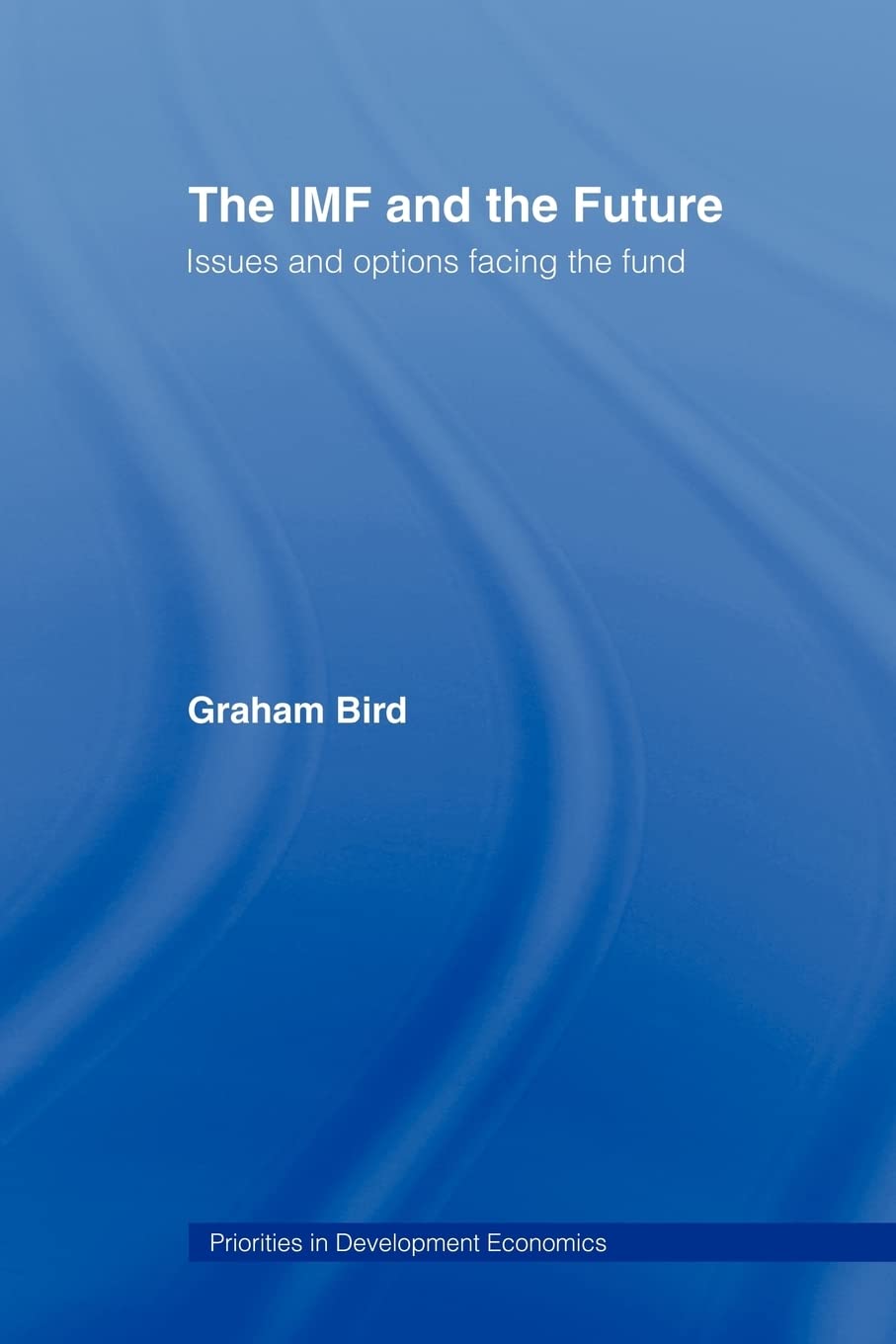 The Imf And The Future (Priorities For Development Economics)