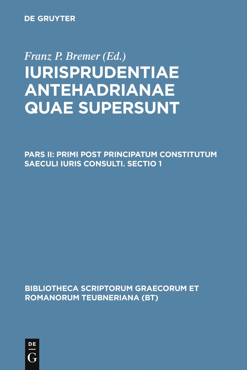 Primi post principatum constitutum saeculi iuris consulti. Sectio 1 (Bibliotheca scriptorum Graecorum et Romanorum Teubneriana) ,Used