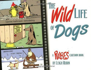 The Wild Life Of Dogs: A Rubes Cartoon Book,Used