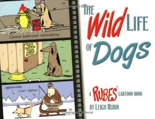 The Wild Life Of Dogs: A Rubes Cartoon Book,Used