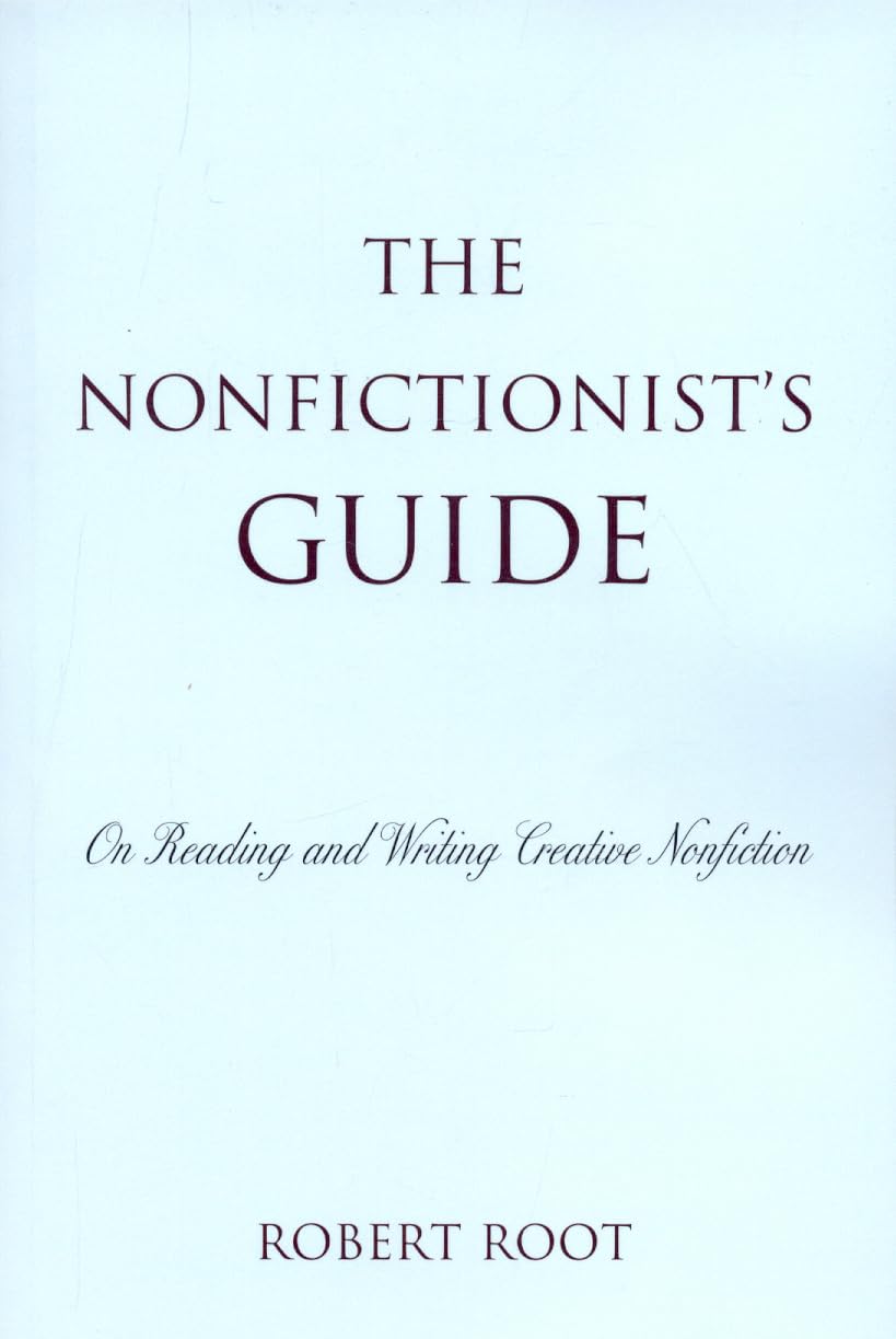 The Nonfictionist's Guide: On Reading and Writing Creative Nonfiction,Used