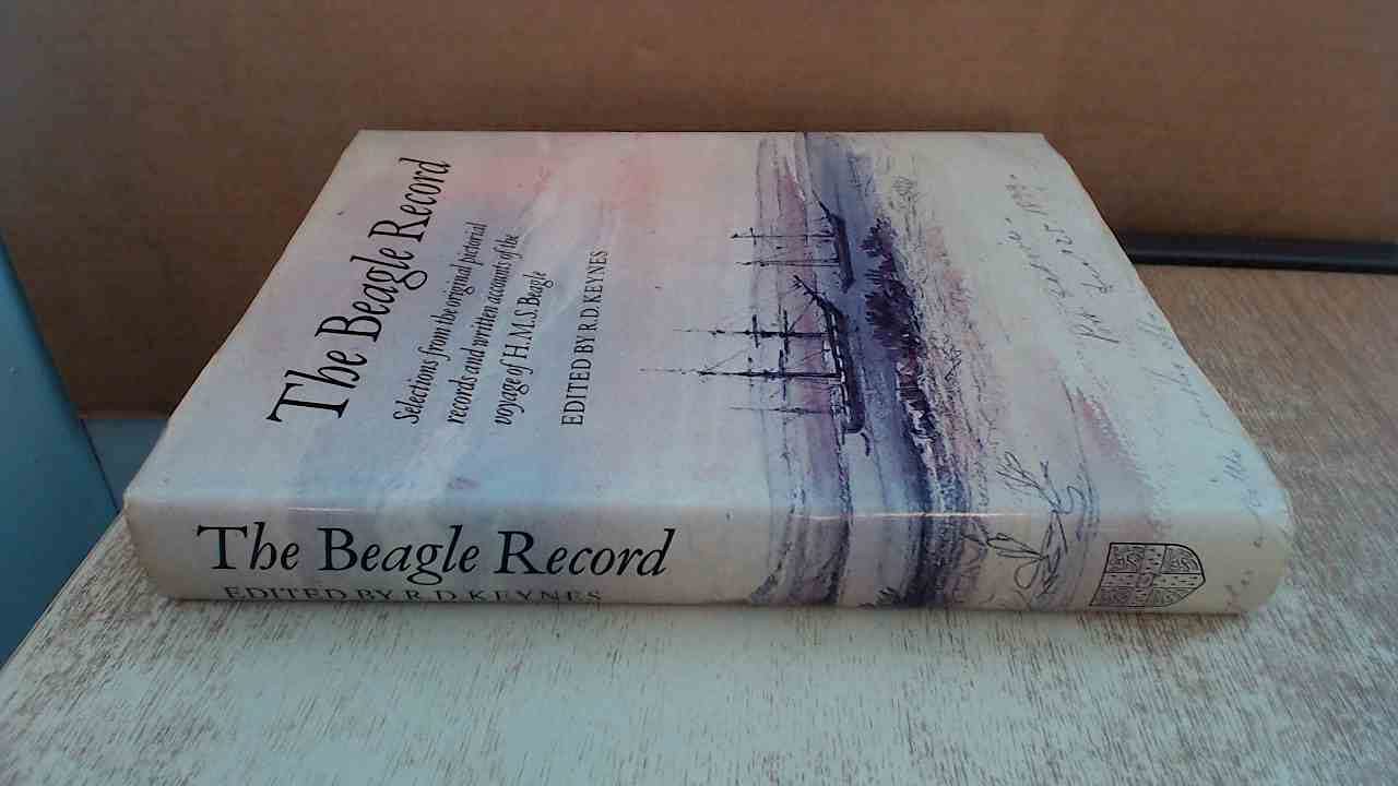 The Beagle Record: Selections from the Original Pictorial Records and Written Accounts of the Voyage of HMS Beagle,Used