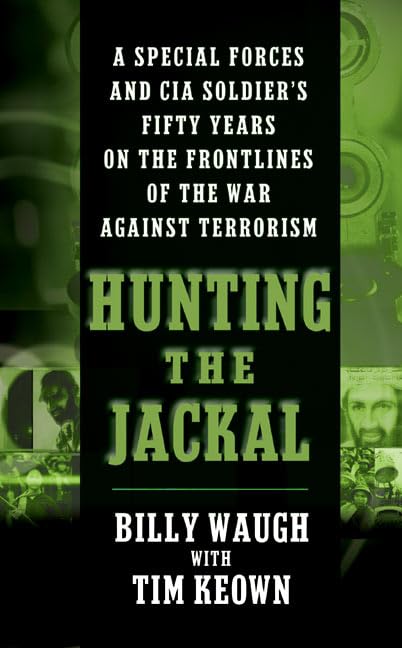 Hunting The Jackal: A Special Forces And Cia Soldier'S Fifty Years On The Frontlines Of The War Against Terrorism