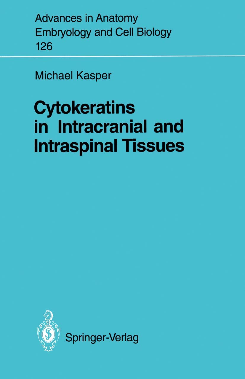 Cytokeratins In Intracranial And Intraspinal Tissues (Advances In Anatomy, Embryology And Cell Biology, 126),Used