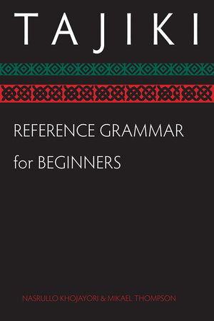 Tajiki Reference Grammar For Beginners (Tajik Edition)