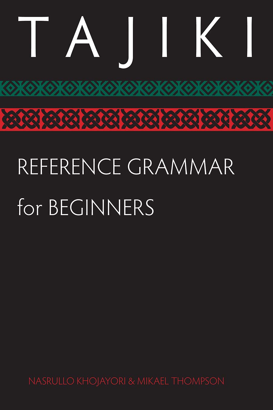 Tajiki Reference Grammar For Beginners (Tajik Edition)