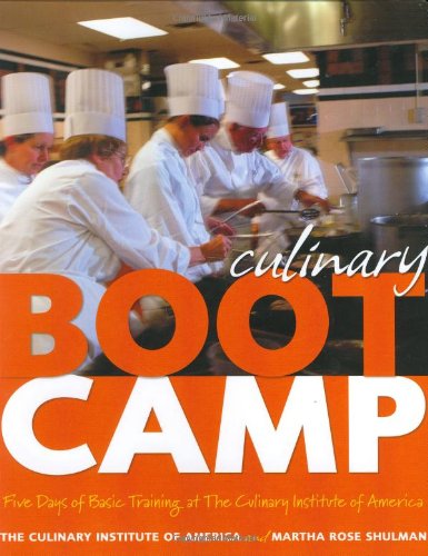 Culinary Boot Camp: Five Days Of Basic Training With The Culinary Institute Of America,New