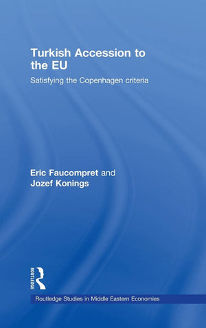 Turkish Accession To The Eu: Satisfying The Copenhagen Criteria (Routledge Studies In Middle Eastern Economies),Used